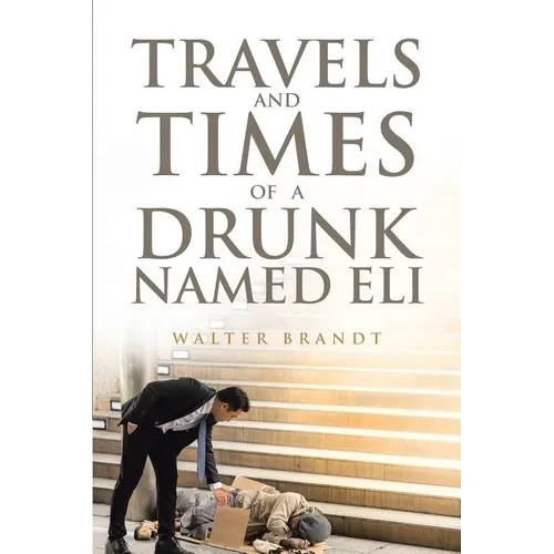 Travels and Times of a Drunk Named Eli - Paperback