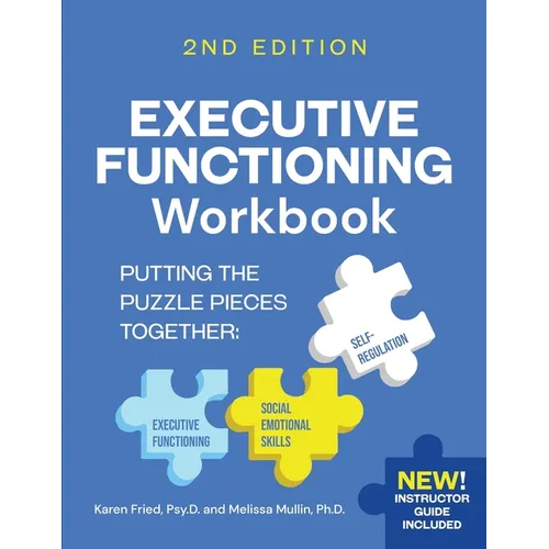 Executive Functioning Workbook 2nd Edition: Putting the Puzzle Pieces Together: Executive Functioning, Self-Regulation, Social-Emotional Skills - Paperback