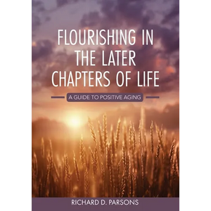 Flourishing in the Later Chapters of Life: A Guide to Positive Aging - Paperback