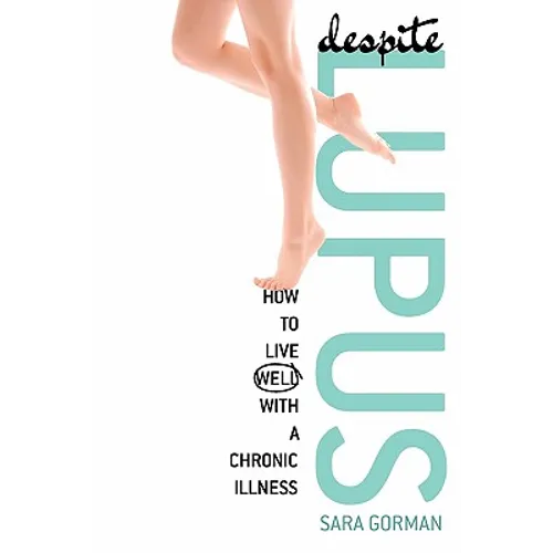 Despite Lupus: How to Live Well with a Chronic Illness - Paperback