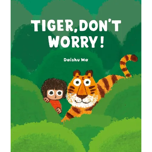 Tiger, Don't Worry! - Hardcover