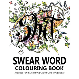Swear Words Colouring Book: Hilarious (and Disturbing) Adult Colouring Books - Paperback