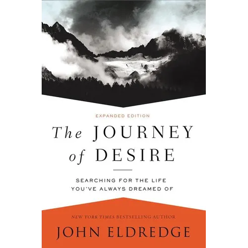 The Journey of Desire: Searching for the Life You've Always Dreamed of - Paperback