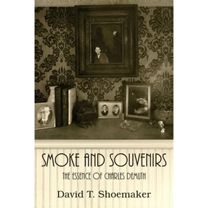 Smoke and Souvenirs: The Essence of Charles Demuth - Paperback