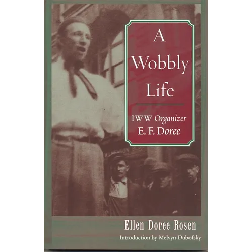 A Wobbly Life: IWW Organizer E. F. Doree - Paperback