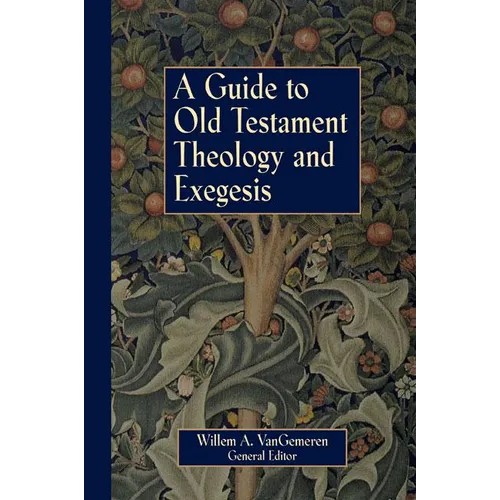 A Guide to Old Testament Theology and Exegesis - Paperback