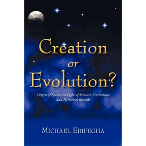 Creation or Evolution?: Origin of Species in Light of Science's Limitations and Historical Records - Paperback