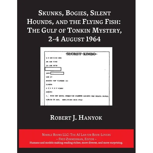 Skunks, Bogies, Silent Hounds, and the Flying Fish: The Gulf of Tonkin Mystery, 2-4 August 1964 - Paperback