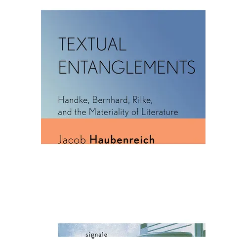 Textual Entanglements: Handke, Bernhard, Rilke, and the Materiality of Literature - Paperback