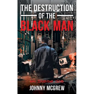 The Destruction of the Black Man: An Inside Job - Paperback