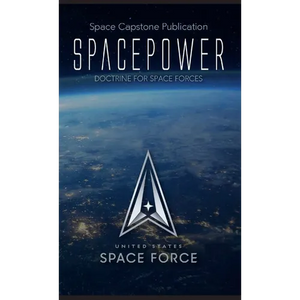 Spacepower: Doctrine for Space Forces - Hardcover