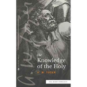 The Knowledge of the Holy (Sea Harp Timeless series) - Paperback