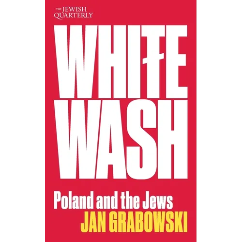 Whitewash: Poland and the Jews: Jewish Quarterly 257 - Paperback