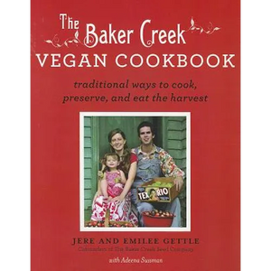 Baker Creek Vegan Cookbook: Traditional Ways to Cook, Preserve, and Eat the Harvest - Paperback