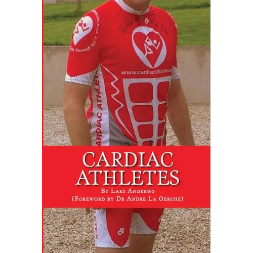 Cardiac Athletes: Real Superheroes Beating Heart Disease - Paperback