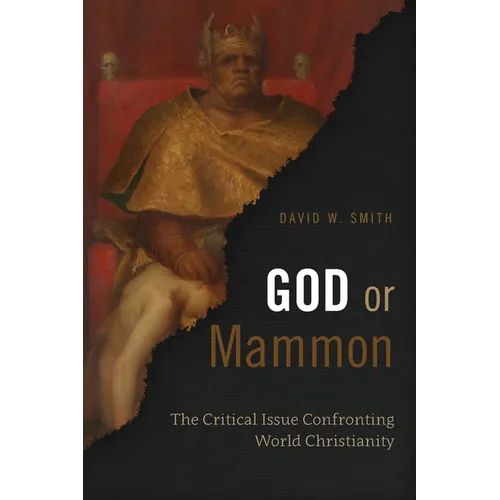 God or Mammon: The Critical Issue Confronting World Christianity - Paperback