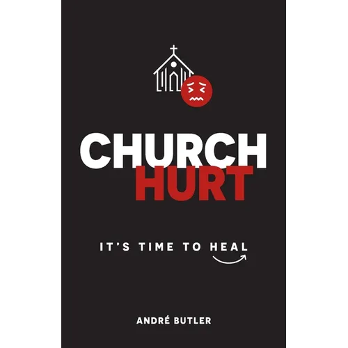 Church Hurt: It's Time to Heal - Paperback