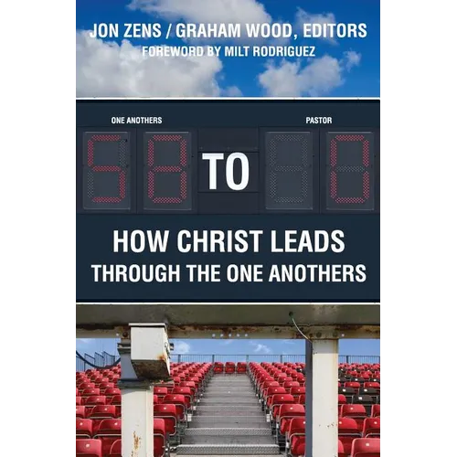 58 to 0: How Christ Leads Through the One Anothers - Paperback
