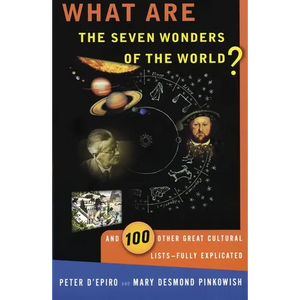 What Are the Seven Wonders of the World?: And 100 Other Great Cultural Lists--Fully Explicated - Paperback