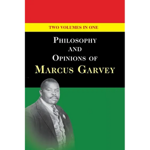 Philosophy and Opinions of Marcus Garvey [Volumes I & II in One Volume] - Paperback