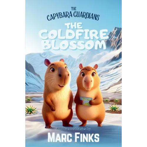 The Capybara Guardians, Book 5: The Coldfire Blossom: Capybara Guardians - Paperback