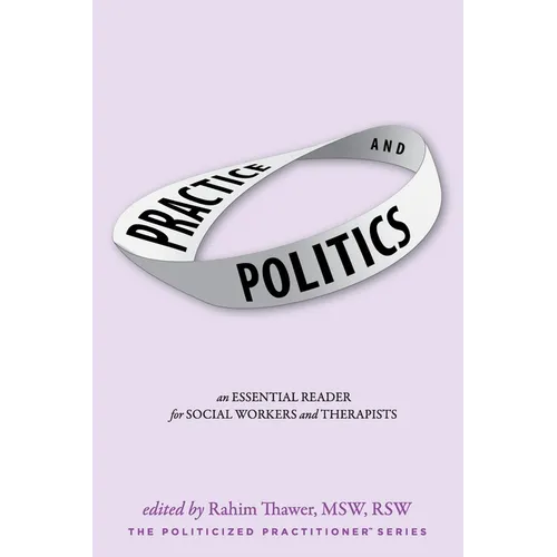 Practice & Politics: An Essential Reader For Social Workers And Therapists - Paperback