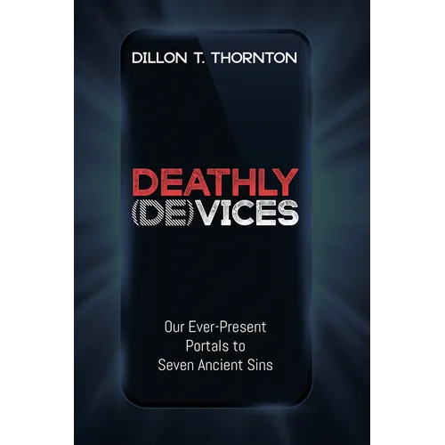 Deathly (De)Vices: Our Ever-Present Portals to Seven Ancient Sins - Paperback