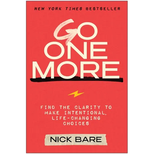 Go One More: Find the Clarity to Make Intentional, Life-Changing Choices - Hardcover