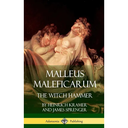 Malleus Maleficarum: The Witch Hammer (Hardcover) - Hardcover