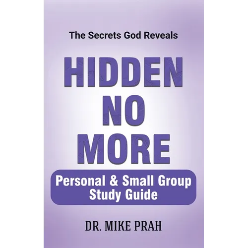 Hidden No More. Personal & Small Group Study Guide: The Secrets God Reveals - Paperback