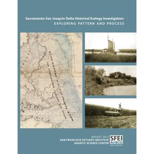 Sacramento-San Joaquin Delta Historical Ecology Investigation: Exploring Pattern and Process - Paperback