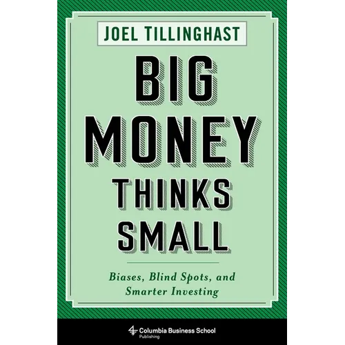Big Money Thinks Small: Biases, Blind Spots, and Smarter Investing - Paperback