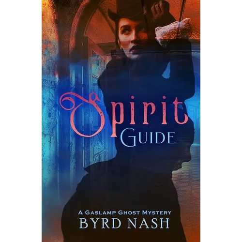 Spirit Guide: A Gaslamp Ghost Mystery - Paperback