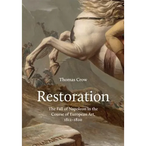 Restoration: The Fall of Napoleon in the Course of European Art, 1812-1820 - Hardcover