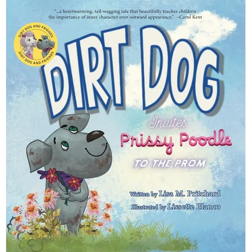 Dirt Dog Invites Prissy Poodle to the Prom - Hardcover