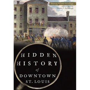 Hidden History of Downtown St. Louis - Paperback