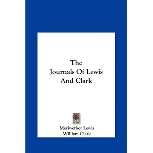 The Journals Of Lewis And Clark