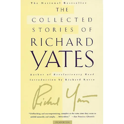The Collected Stories of Richard Yates: Short Fiction from the Author of Revolutionary Road - Paperback