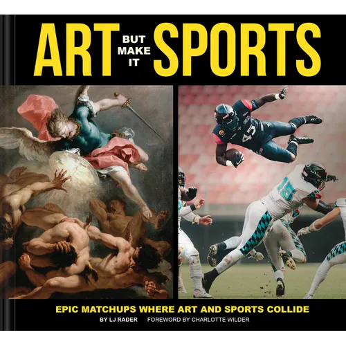 Art But Make It Sports: Epic Matchups Where Art and Sports Collide - Hardcover