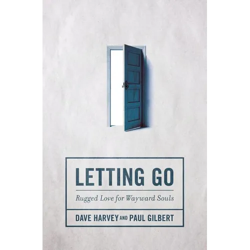 The Letting Go: Rugged Love for Wayward Souls - Paperback