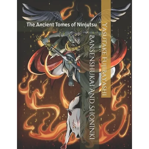 Bansenshukai And Shoninki: The Ancient Tomes of Ninjutsu - Paperback