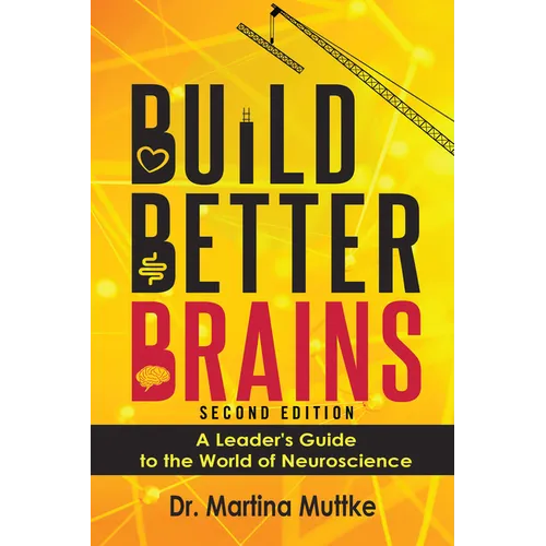 Build Better Brains!: A Leader's Guide to the World of Neuroscience - Paperback