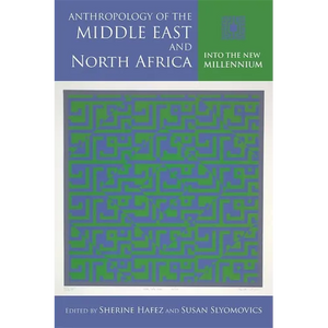 Anthropology of the Middle East and North Africa: Into the New Millennium - Paperback