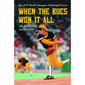 When the Bucs Won It All: The 1979 World Champion Pittsburgh Pirates - Paperback