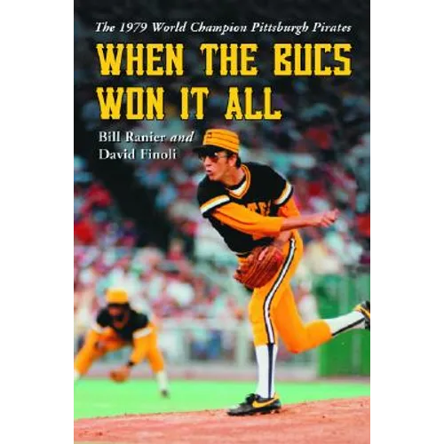 When the Bucs Won It All: The 1979 World Champion Pittsburgh Pirates - Paperback