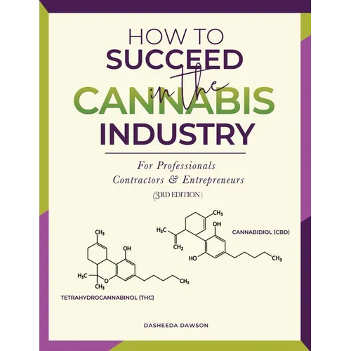 How to Succeed in the Cannabis Industry: For Professionals, Contractors & Entrepreneurs - Paperback