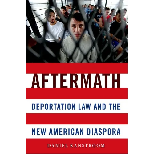 Aftermath: Deportation Law and the New American Diaspora - Paperback