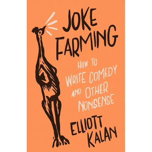 Joke Farming: How to Write Comedy and Other Nonsense - Paperback