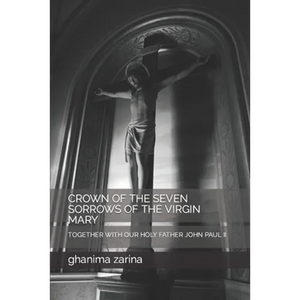 Crown of the Seven Sorrows of the Virgin Mary: Together with Our Holy Father John Paul II - Paperback
