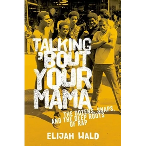 Talking 'Bout Your Mama: The Dozens, Snaps, and the Deep Roots of Rap - Paperback